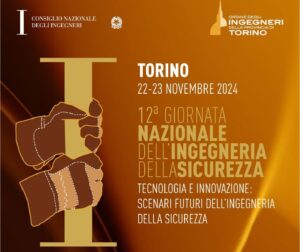 Grande successo, a Torino, per la 12^ “Giornata Nazionale dell’Ingegneria della Sicurezza”