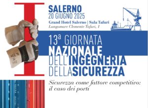 A Salerno la prima tappa della 13esima “Giornata Nazionale dell’Ingegneria della Sicurezza”
