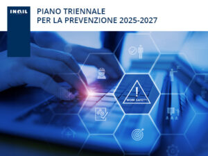 Inail: “Piano triennale per la prevenzione Inail 2025 – 2027”