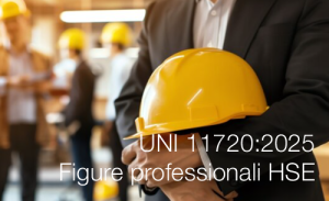 Norma UNI 11720:2025: figure professionali in ambito HSE