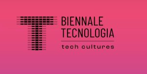 Le “tech cultures” di “Biennale Tecnologia” 2026